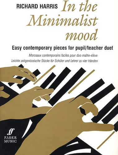 In the Minimalist Mood: Easy Contemporary Pieces for Pupil/Teacher Duet