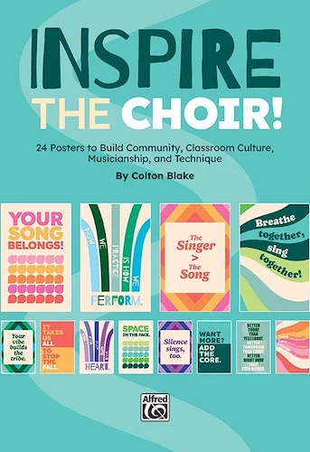 Inspire the Choir!<br>24 Posters to Build Community, Classroom Culture, Musicianship, and Technique