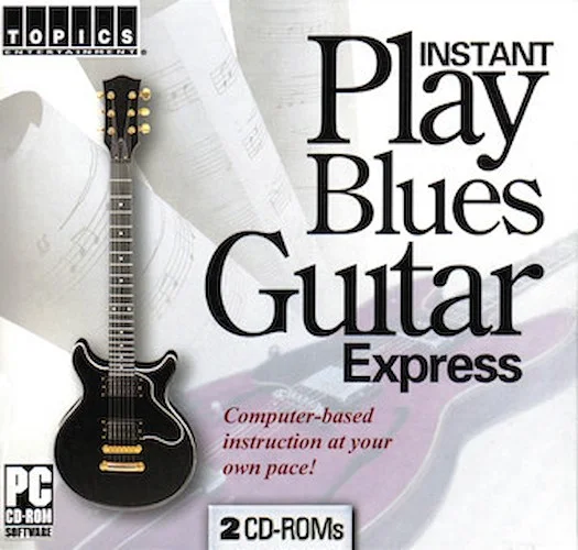 Instant Play Blues Guitar Express - Computer-Based Instruction at Your Own Pace!