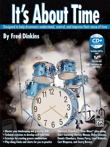 It's About Time: Designed to Help Drummers Understand, Control, and Improve Their Sense of Time