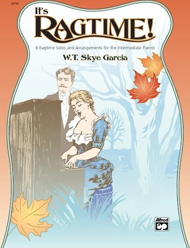 It's Ragtime!: 8 Ragtime Solos and Arrangements for the Intermediate Pianist