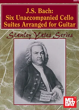 J. S. Bach: Six Unaccompanied Cello Suites Arranged for Guitar