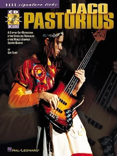 Jaco Pastorius - A Step-by-Step Breakdown of the Styles and Techniques of the World's Greatest Electric Bassist
