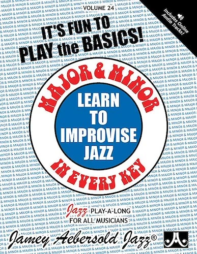 Jamey Aebersold Jazz, Volume 24: Learn to Improvise Jazz---Major & Minor in Every Key: Learn the Basics!