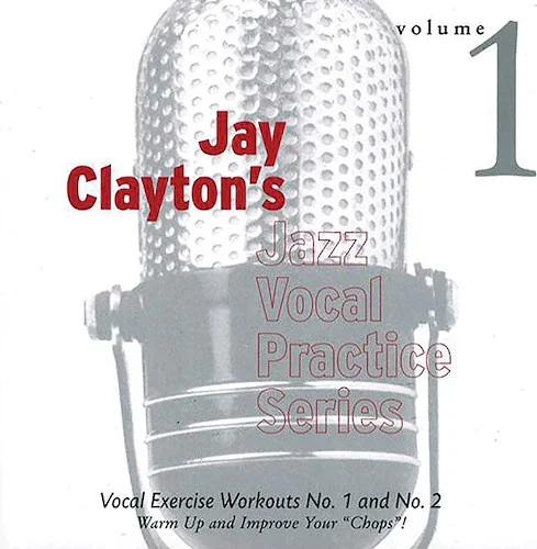 Jay Clayton's Jazz Vocal Practice Series, Volume 1: Vocal Exercise Workouts No. 1 and No. 2: Warm Up and Improve Your "Chops"!