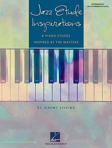 Jazz Etude Inspirations - Eight Piano Etudes Inspired by the Masters