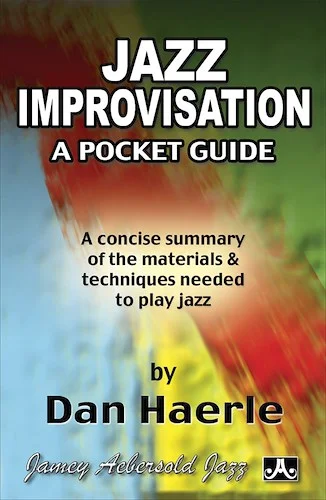 Jazz Improvisation: A Pocket Guide: A Concise Summary of the Materials & Techniques Needed to Play Jazz