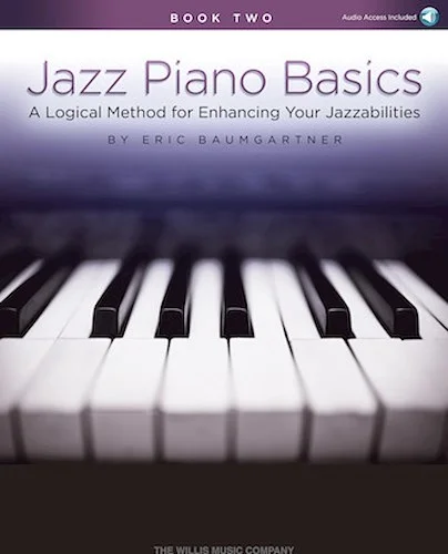 Jazz Piano Basics - Book 2 - A Logical Method for Enhancing Your Jazzabilities