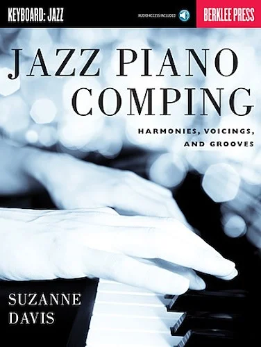 Jazz Piano Comping - Harmonies, Voicings, and Grooves