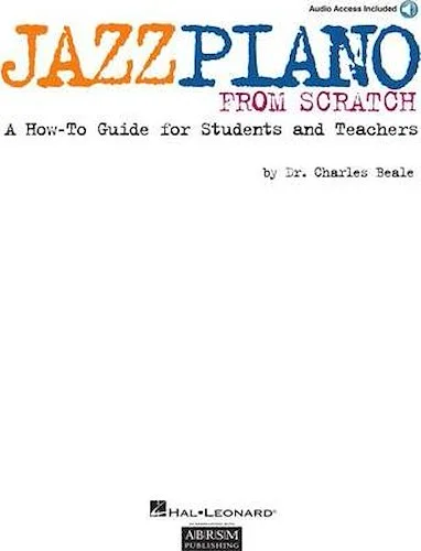 Jazz Piano from Scratch - A How-To Guide for Students and Teachers