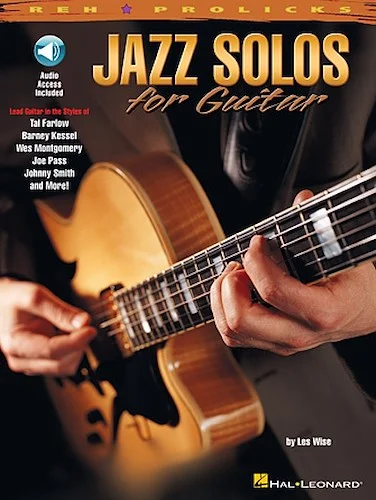 Jazz Solos for Guitar - Lead Guitar in the Styles of Tal Farlow, Barney Kessel, Wes Montgomery, Joe Pass, Johnny Smith