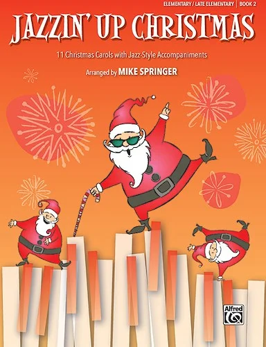 Jazzin' Up Christmas, Book 2: 11 Christmas Carols with Jazz-Style Accompaniments