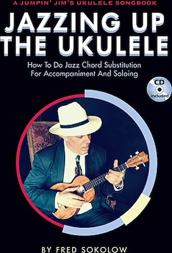 Jazzing Up the Ukulele - How to Do Jazz Chord Substitution for Accompaniment and Soloing - How to Do Jazz Chord Substitution for Accompaniment and Soloing