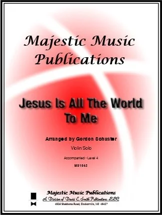 Jesus Is All The World To Me