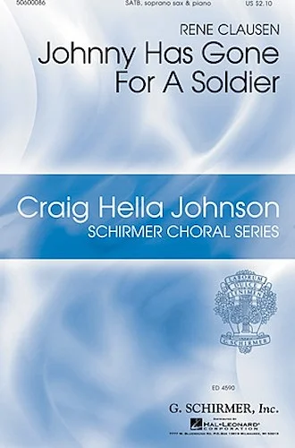 Johnny Has Gone for a Soldier - Craig Hella Johnson Choral Series