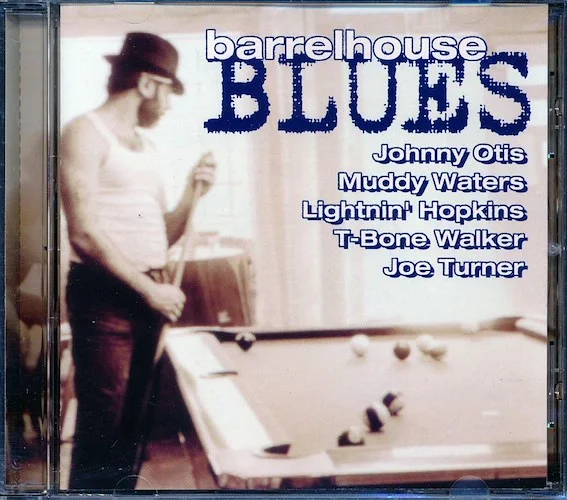 Johnny Otis, Muddy Waters, Lightnin' Hopkins, T-Bone Walker, Joe Turner, Etc. - Barrelhouse Blues