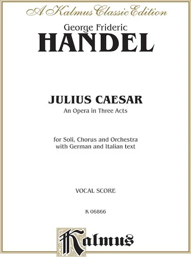 Julius Caesar (Giulio Cesare) - An Opera in Three Acts