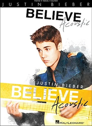 Justin Bieber - Believe: Acoustic