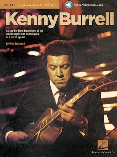 Kenny Burrell - A Step-By-Step Breakdown of the Guitar Styles and Techniques of a Jazz Legend