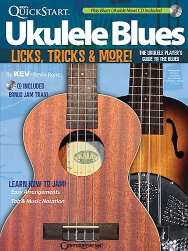 Kev's QuickStart Ukulele Blues - Licks, Tricks & More - The Ukulele Player's Guide to the Blues