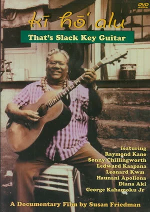 Ki Ho' Alu - That's Slack Key Guitar<br>A Documentary Film