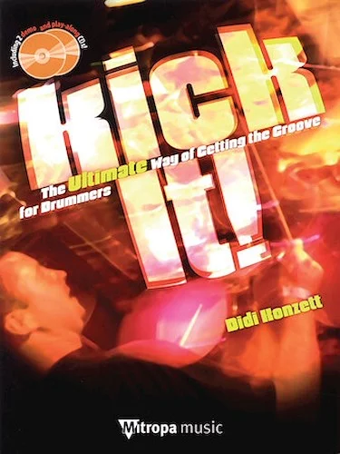 Kick It! - The Ultimate Way of Getting the Groove for Drummers