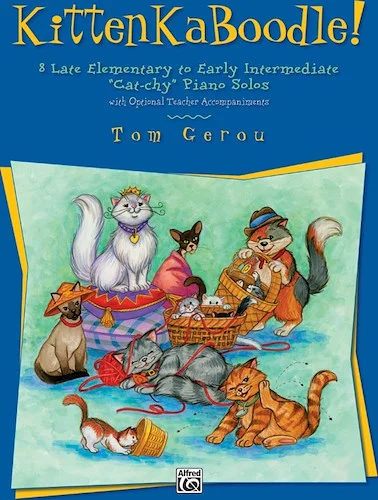 KittenKaBoodle!: 8 Late Elementary to Early Intermediate "Cat-chy" Piano Solos