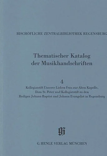 Kollegiatstift Unserer Lieben Frau zur Alten Kapelle - Catalogues of Music Collections in Bavaria Vol. 14, No. 4