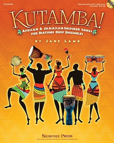 Kutamba! - African and Jamaican Inspired Songs for the Diatonic Orff Ensembles