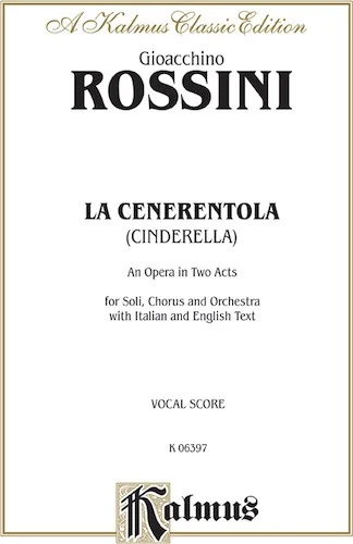 La Cenerentola (Cinderella), An Opera in Two Acts: For Solo, Chorus and Orchestra with Italian and English Text (Vocal Score)