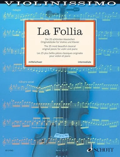 La Follia - The 25 Most Beautiful Classical Original Pieces for Violin and Piano