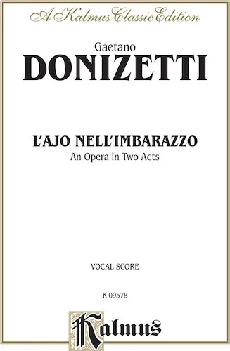 L'ajo nell'imbarazzo (The Tutor Embarrassed or The Tutor in a Jam), An Opera in Two Acts: Vocal Score with Italian Text