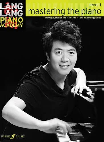 Lang Lang Piano Academy: Mastering the Piano, Level 1: Technique, Studies, and Repertoire for the Developing Pianist