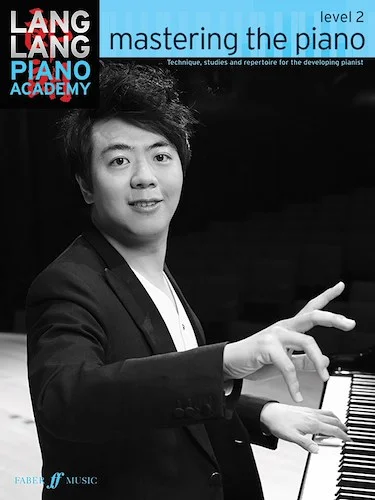 Lang Lang Piano Academy: Mastering the Piano, Level 2: Technique, Studies and Repertoire for the Developing Pianist