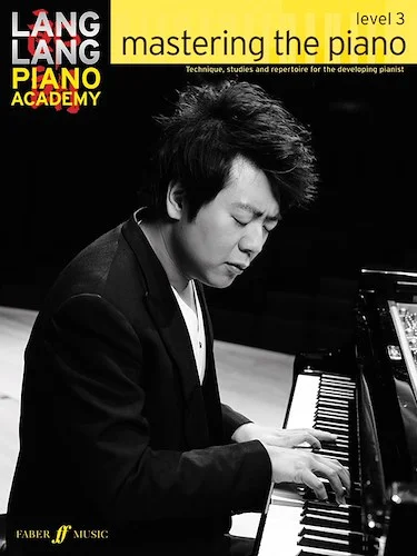 Lang Lang Piano Academy: Mastering the Piano, Level 3: Technique, Studies, and Repertoire for the Developing Pianist