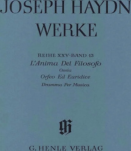 L'Anima del Filosofo Ossia Orfeo ed Euridice - Dramma per Musica - Haydn Complete Edition, Series XXV, Vol. 13