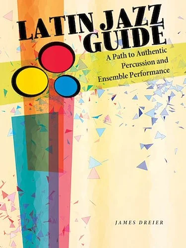 Latin Jazz Guide - A Path to Authentic Percussion and Ensemble Performance