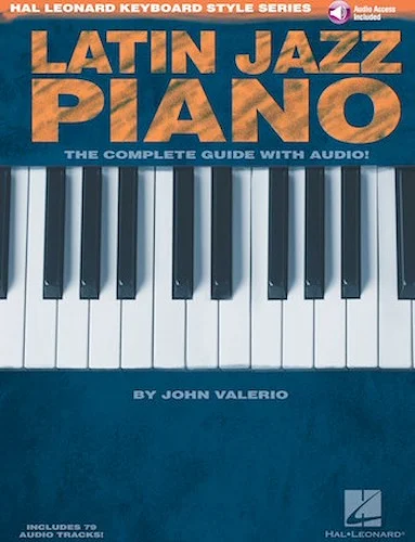 Latin Jazz Piano - The Complete Guide with Online Audio! - The Complete Guide with Online Audio!