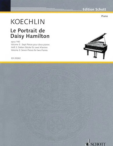 Le Portrait de Daisy Hamilton, Op. 140 - Volume 3: Seven Pieces for Two Pianos
