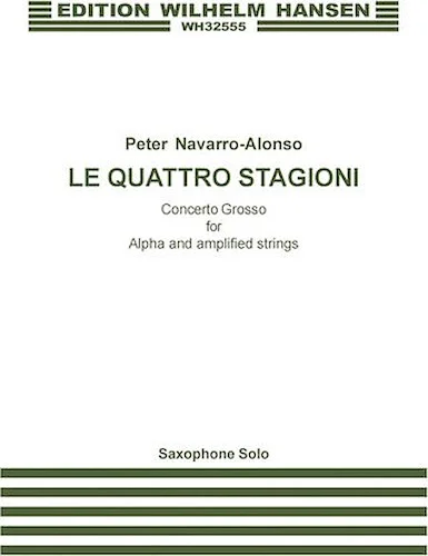 Le Quattro Stagioni - Concerto Grosso for Alpha and Amplified Strings - Saxophone Solo Part