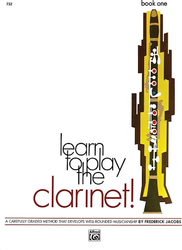 Learn to Play Clarinet! Book 1: A Carefully Graded Method That Develops Well-Rounded Musicianship