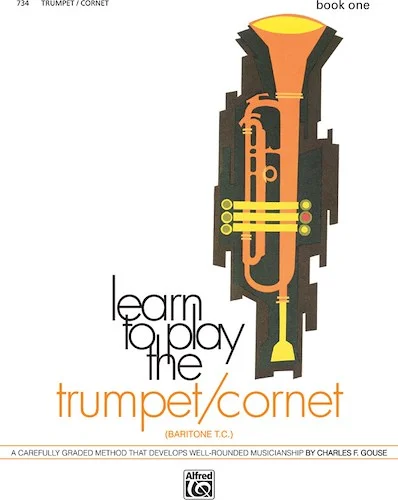 Learn to Play Trumpet/Cornet, Baritone T.C.! Book 1: A Carefully Graded Method That Develops Well-Rounded Musicianship