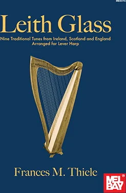 Leith Glass<br>Nine Traditional Tunes from Ireland, Scotland and England Arranged for Lever Harp