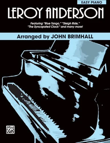 Leroy Anderson: Featuring: Blue Tango / Sleigh Ride / The Syncopated Clock and many more!