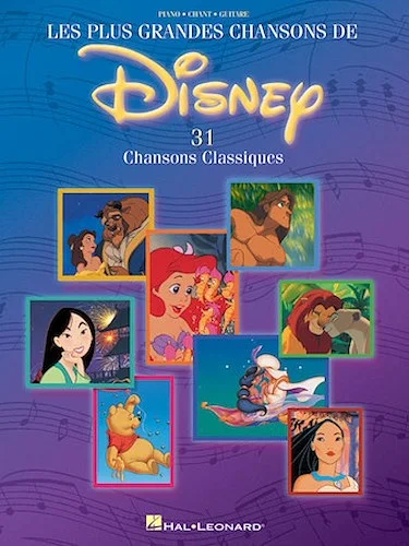 Les Plus Grandes Chansons de Disney - 31 Chansons Classiques - French Language Edition