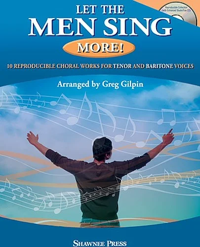 Let the Men Sing MORE! - 10 Reproducible Chorals for Tenor and Baritone Voices
