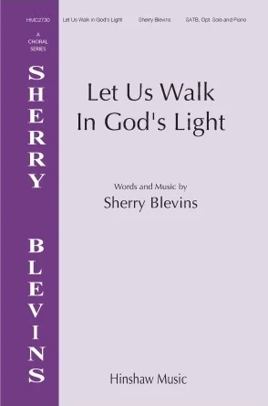 Let Us Walk In God's Light - Sherry Blevins Choral Series