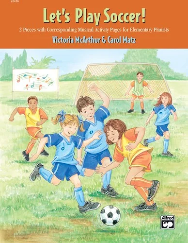 Let's Play Soccer!: 2 Pieces with Corresponding Musical Activity Pages for Elementary Pianists