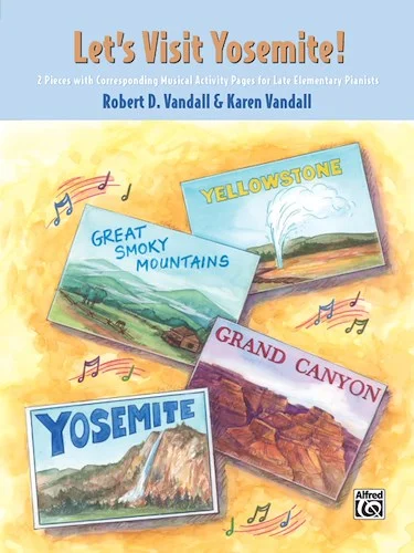 Let's Visit Yosemite!: 2 Pieces with Corresponding Musical Activity Pages for Late Elementary Pianists