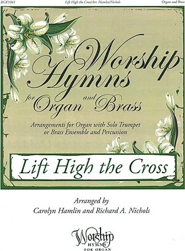 Lift High the Cross - Worship Hymns for Organ and Brass
